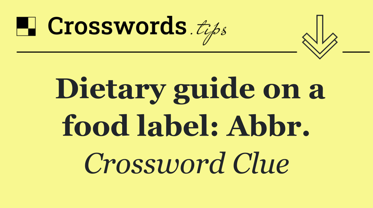 Dietary guide on a food label: Abbr.