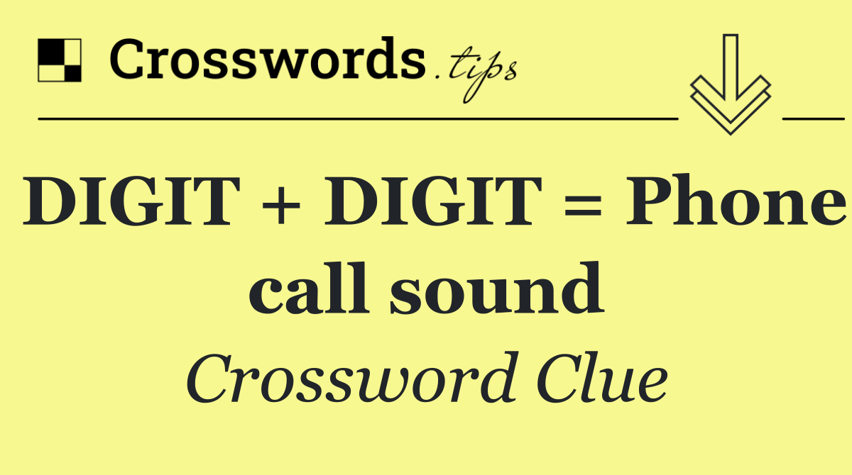 DIGIT + DIGIT = Phone call sound