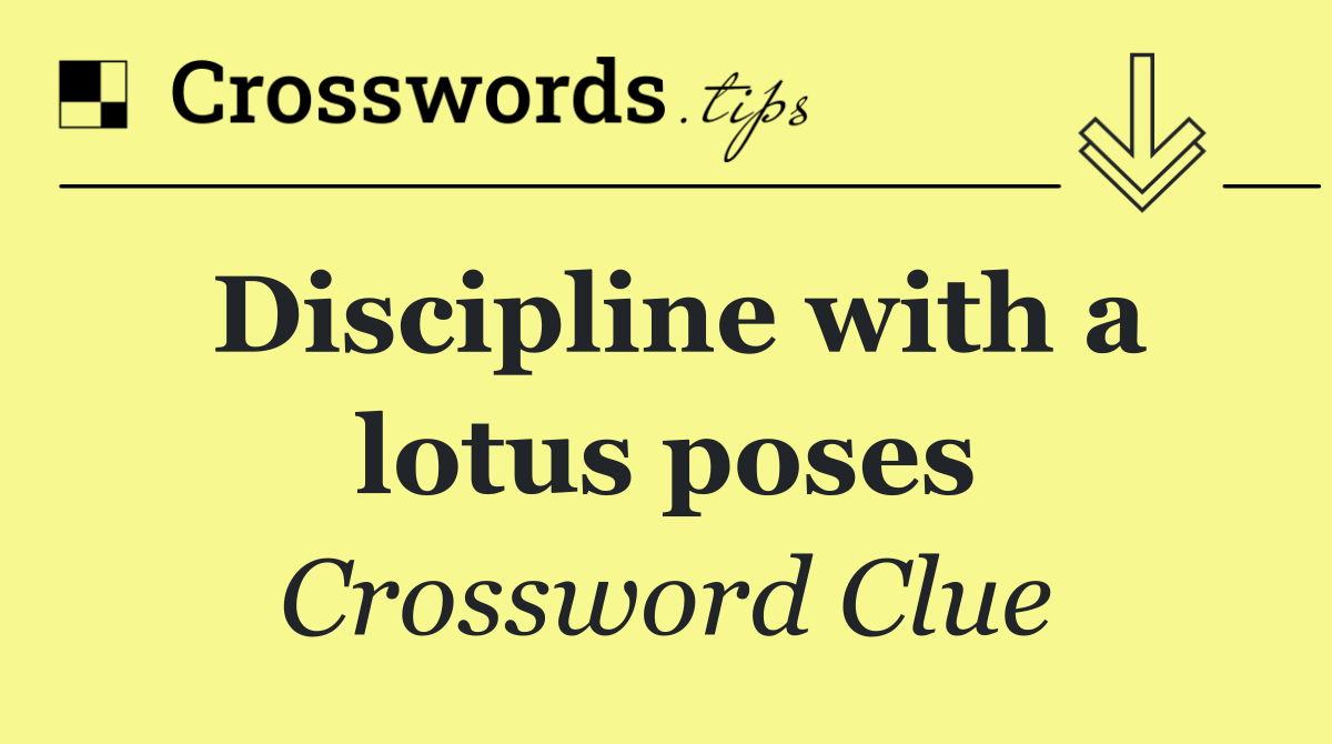 Discipline with a lotus poses