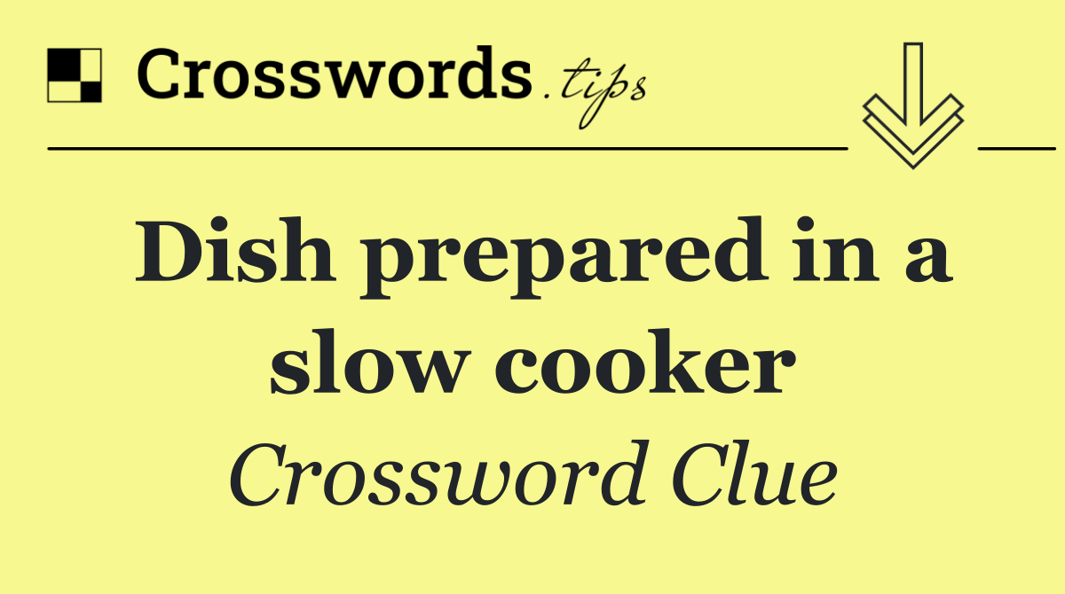 Dish prepared in a slow cooker
