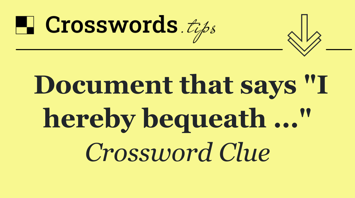 Document that says "I hereby bequeath ..."
