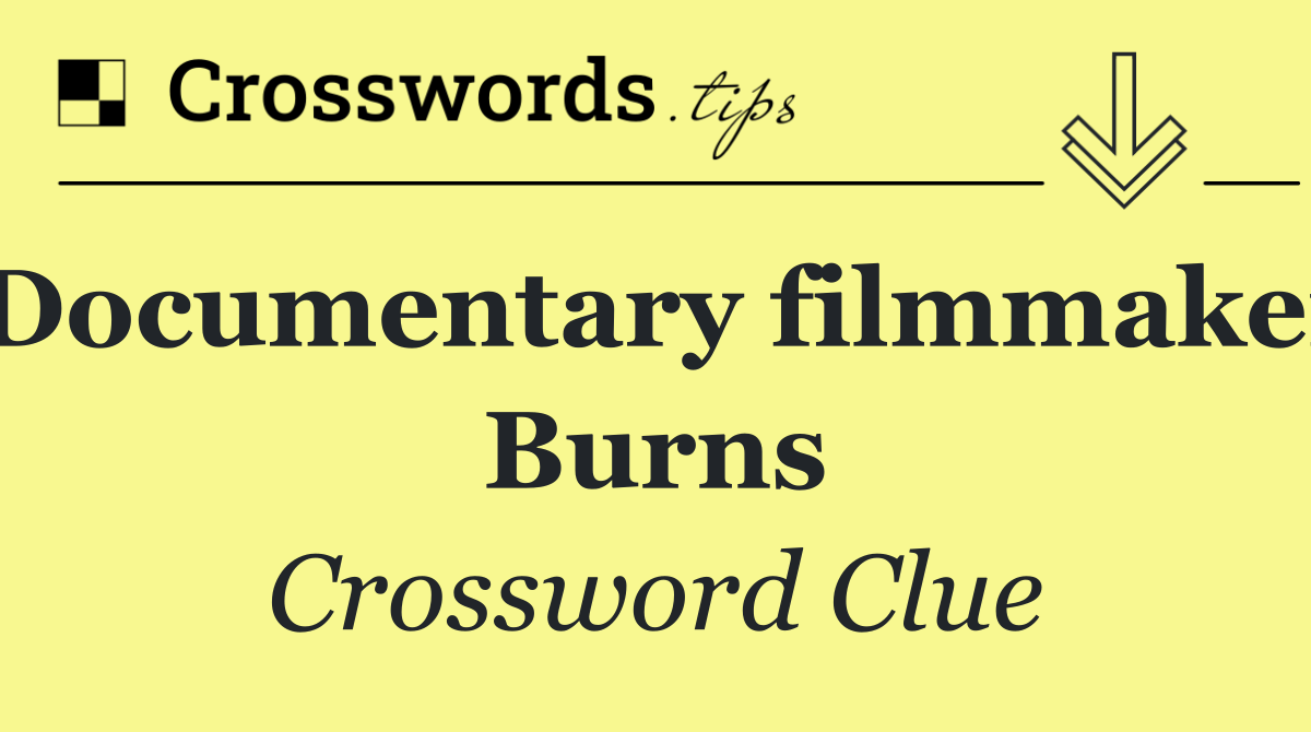 Documentary filmmaker Burns