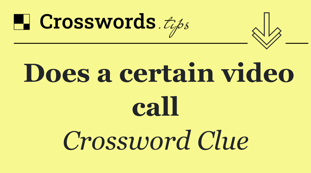 Does a certain video call