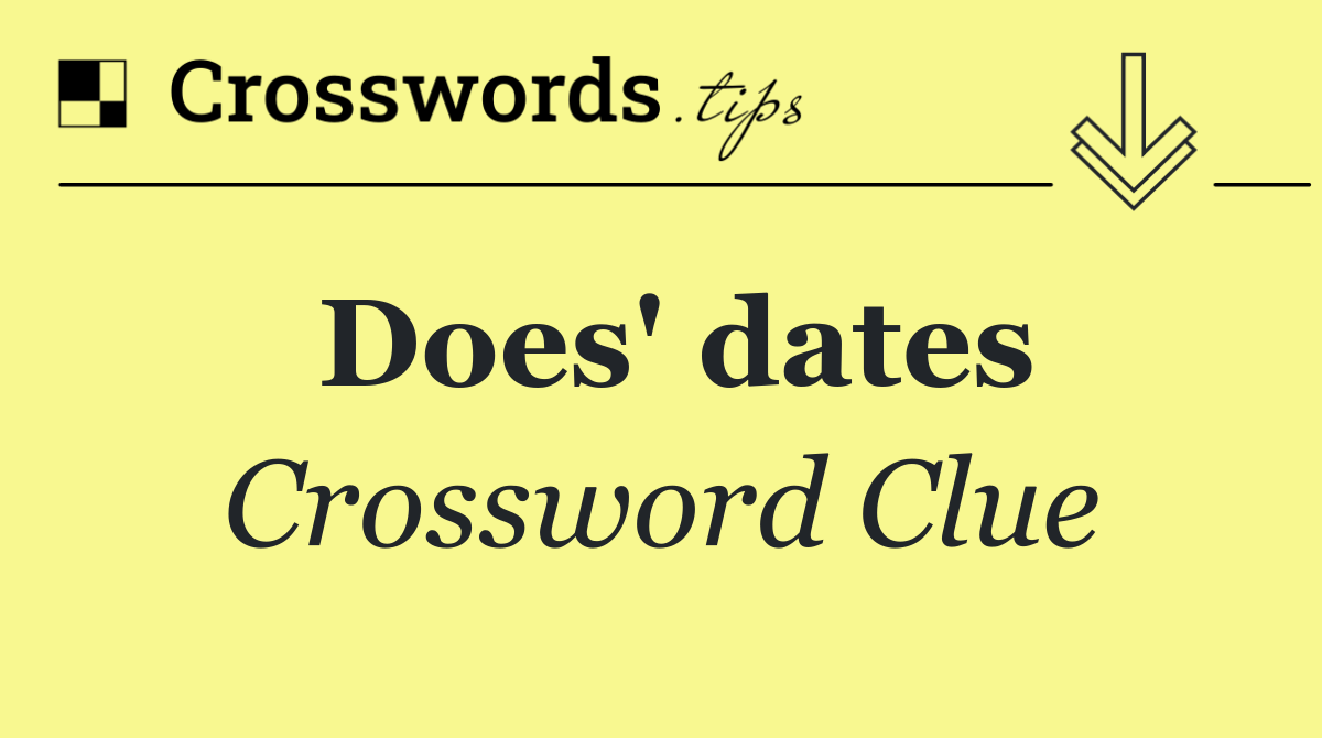 Does' dates