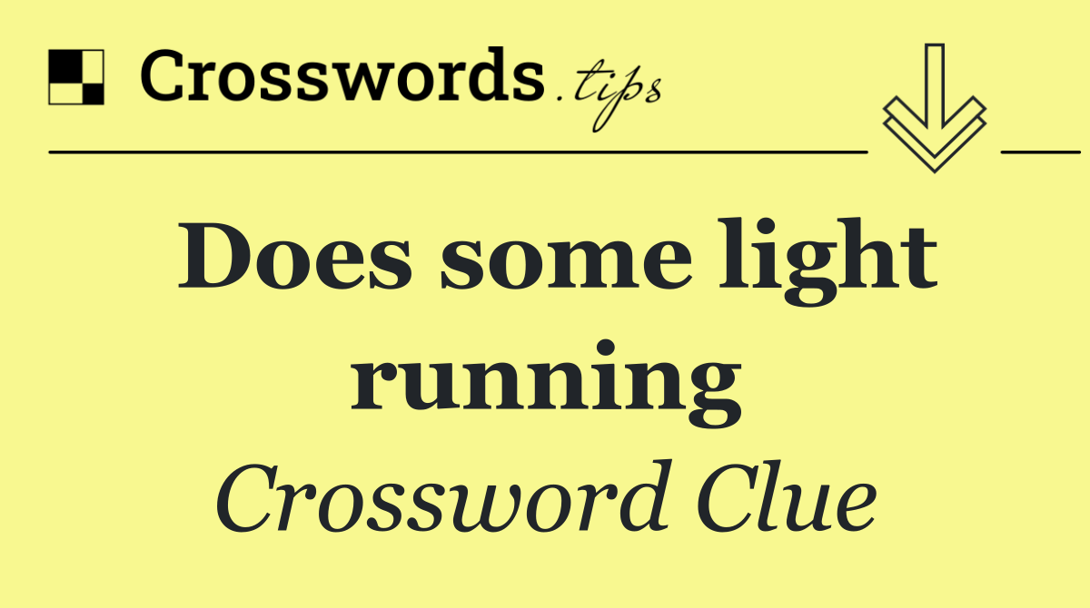 Does some light running