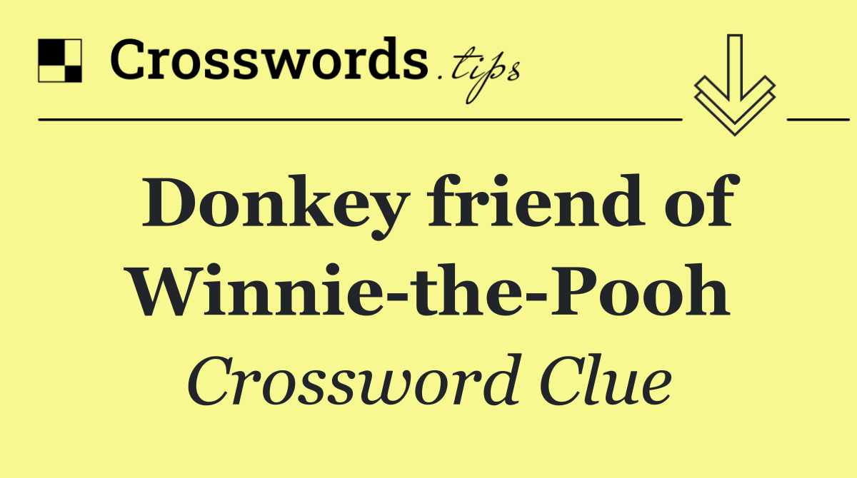 Donkey friend of Winnie the Pooh