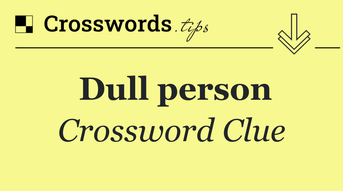 Dull person