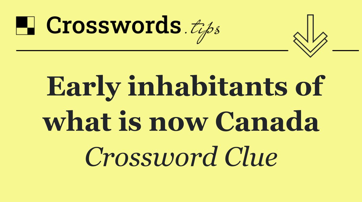 Early inhabitants of what is now Canada