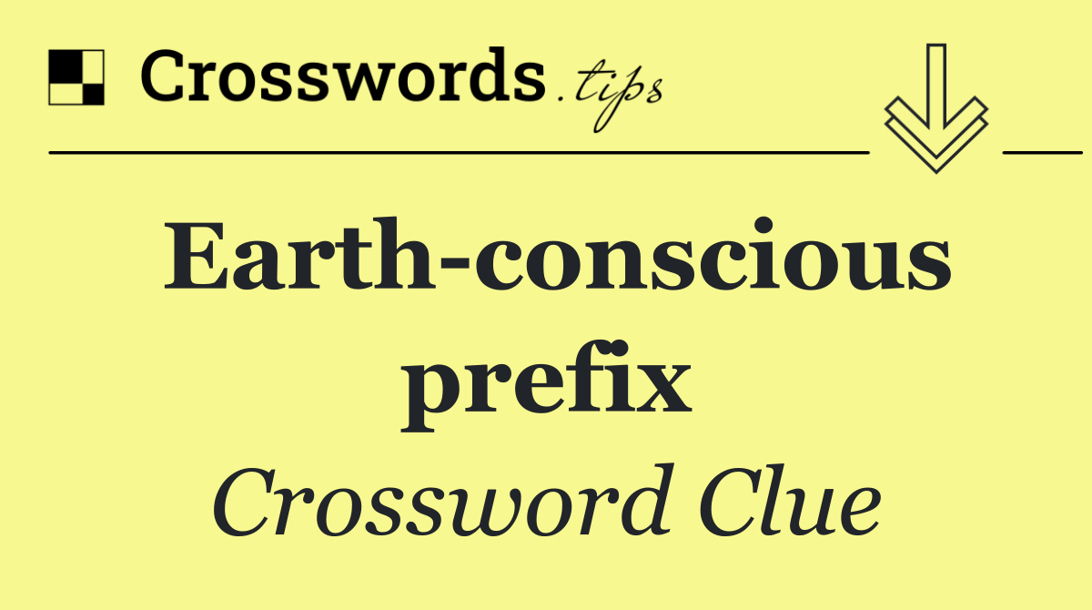 Earth conscious prefix