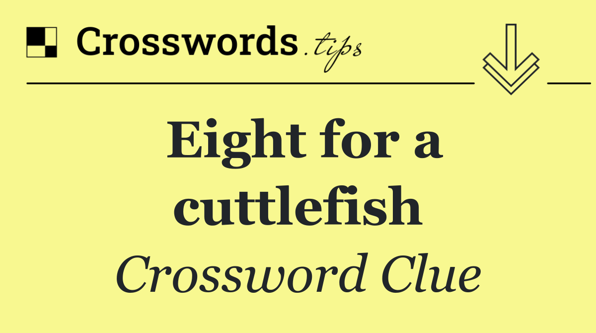 Eight for a cuttlefish