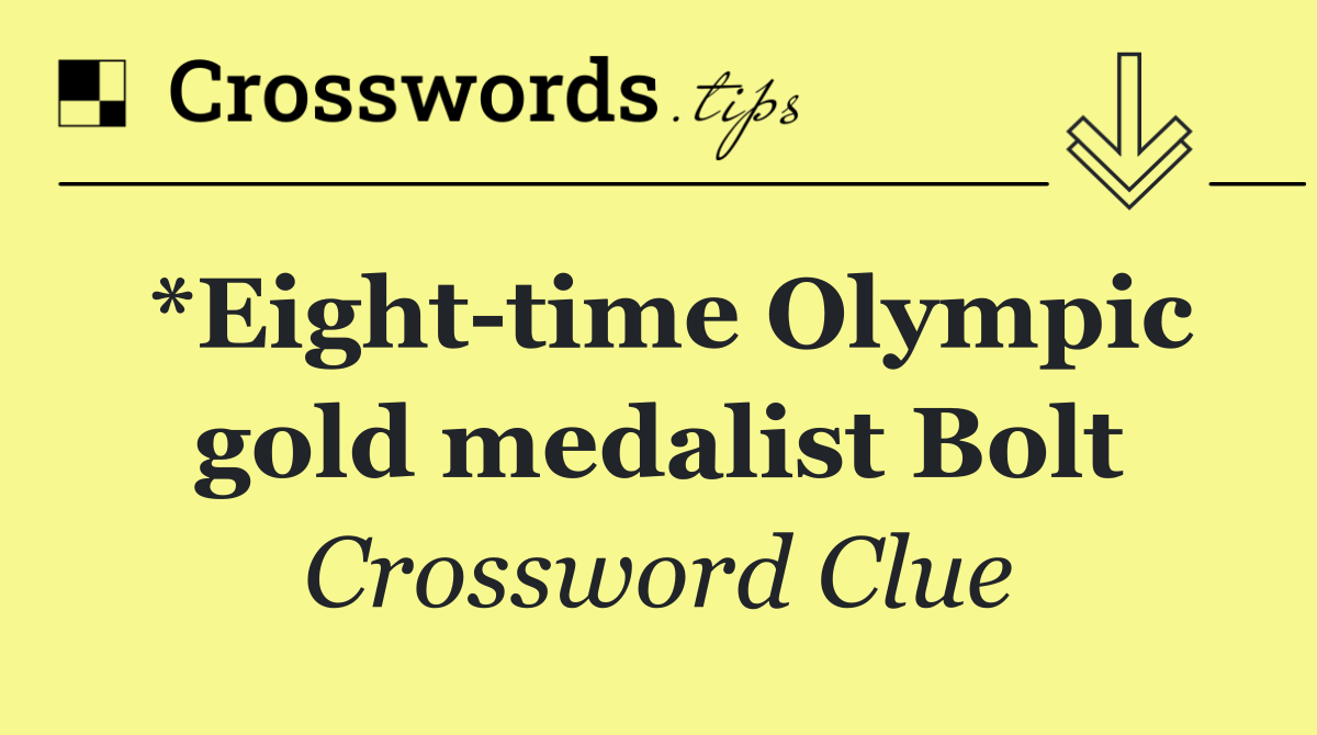 *Eight time Olympic gold medalist Bolt