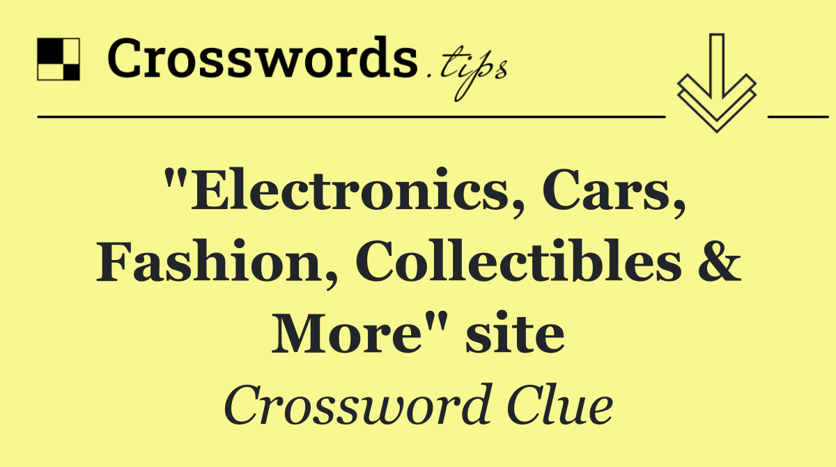 "Electronics, Cars, Fashion, Collectibles & More" site