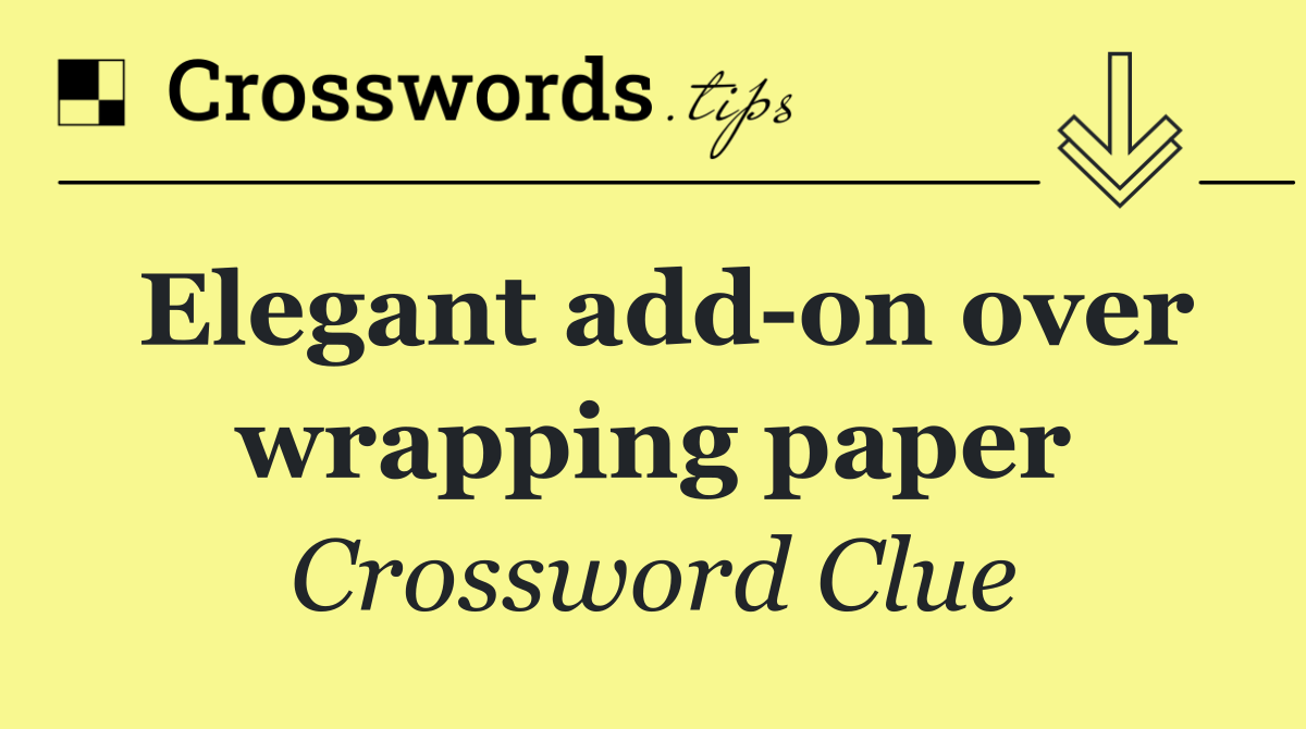 Elegant add on over wrapping paper