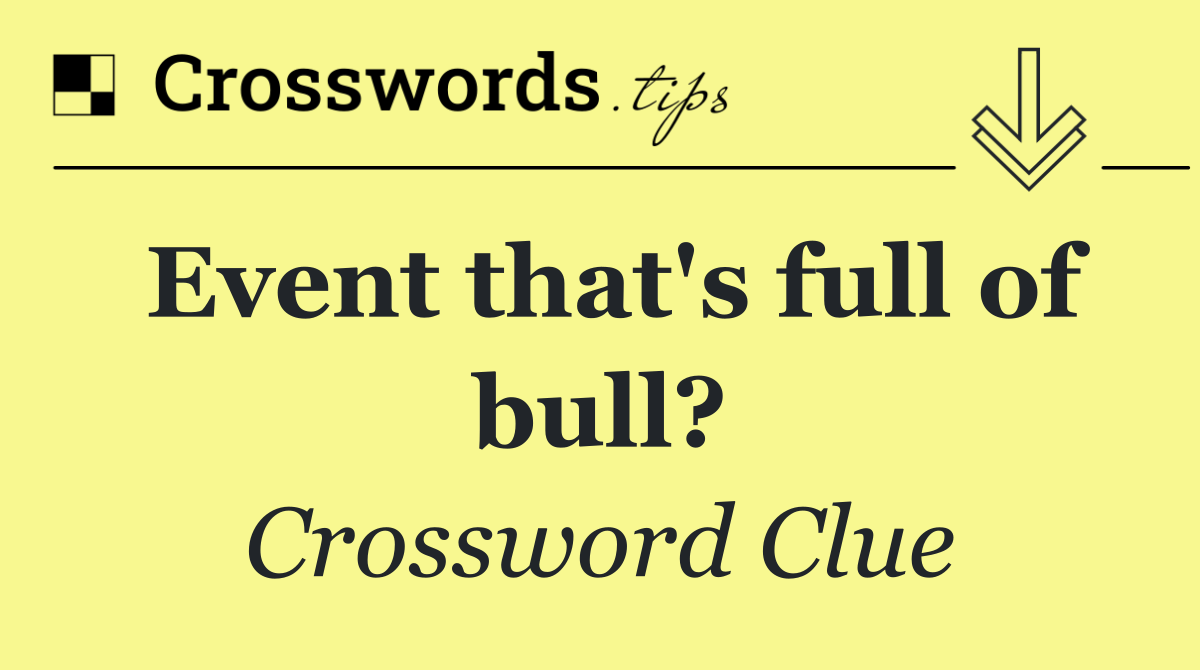 Event that's full of bull?