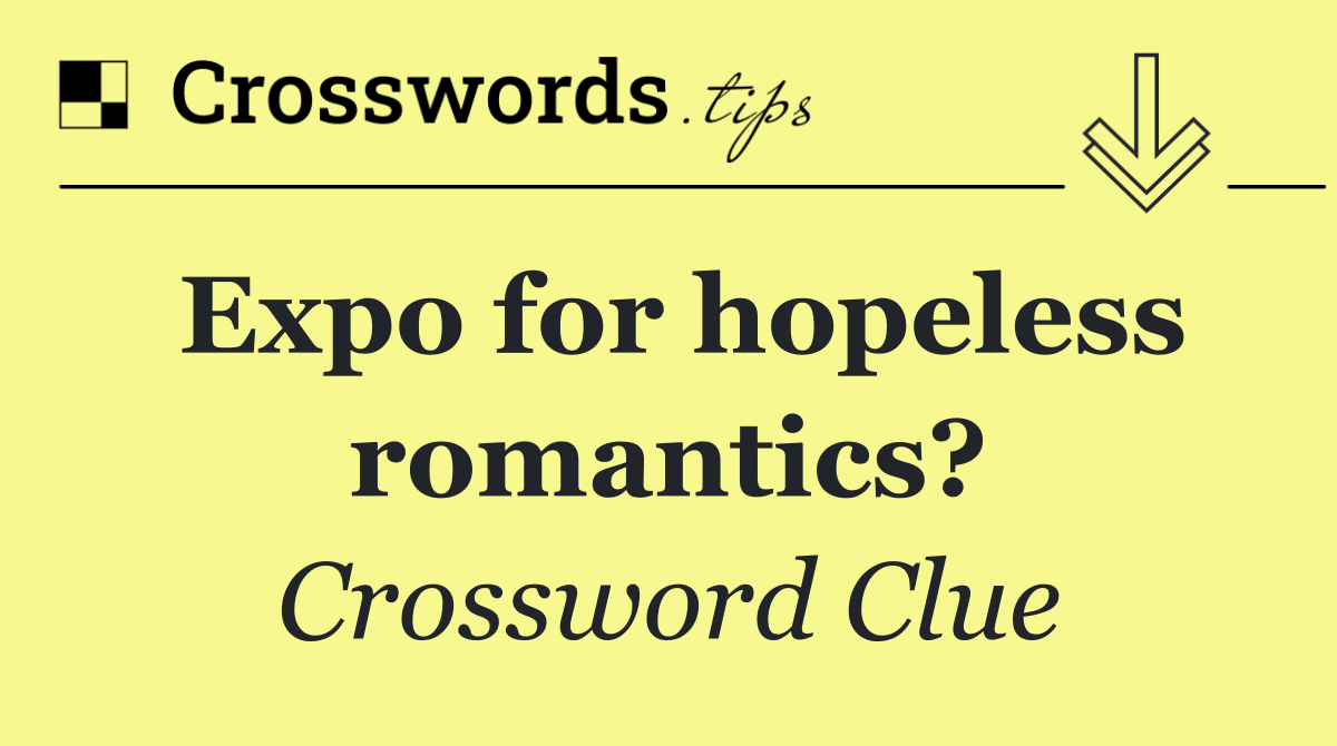 Expo for hopeless romantics?