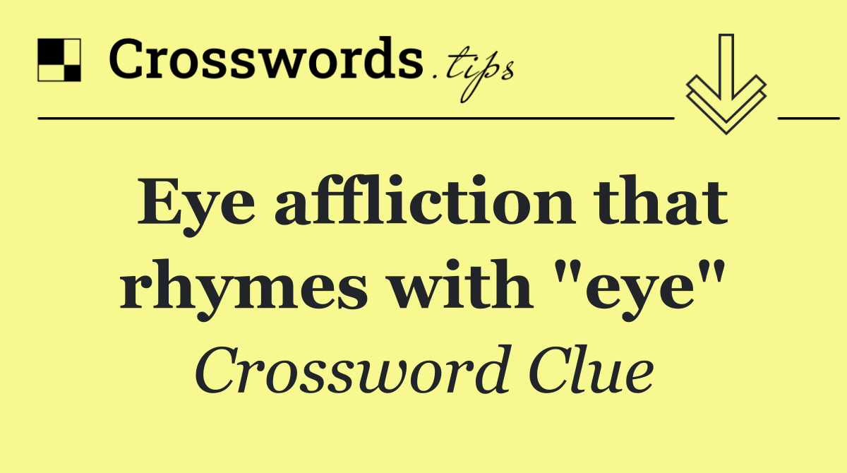 Eye affliction that rhymes with "eye"