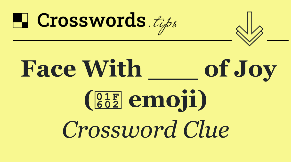 Face With ___ of Joy (😂 emoji)