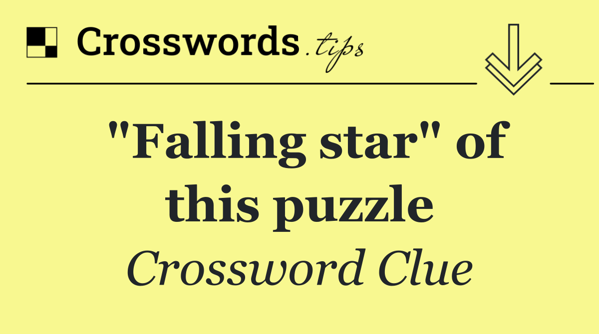 "Falling star" of this puzzle