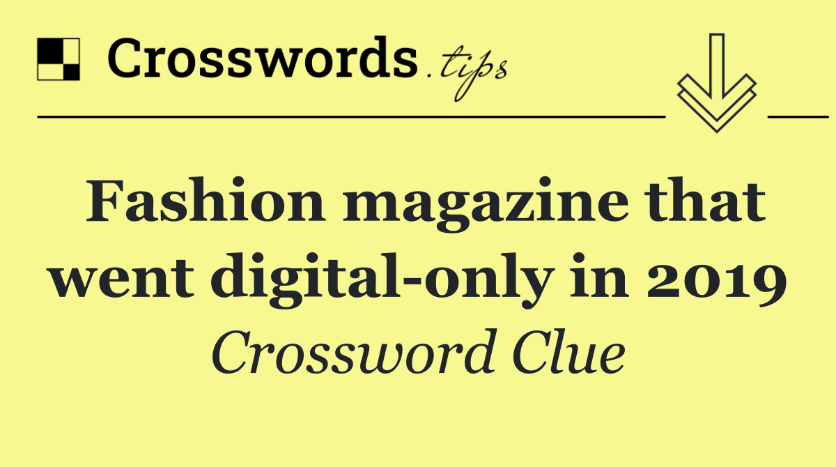 Fashion magazine that went digital only in 2019