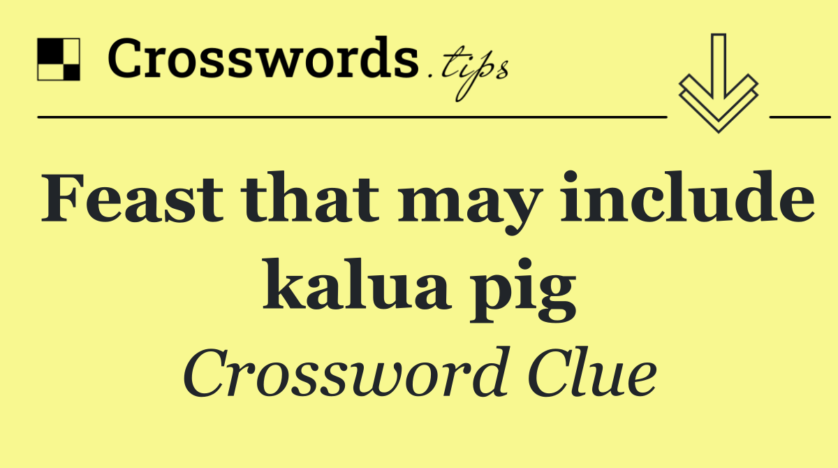 Feast that may include kalua pig