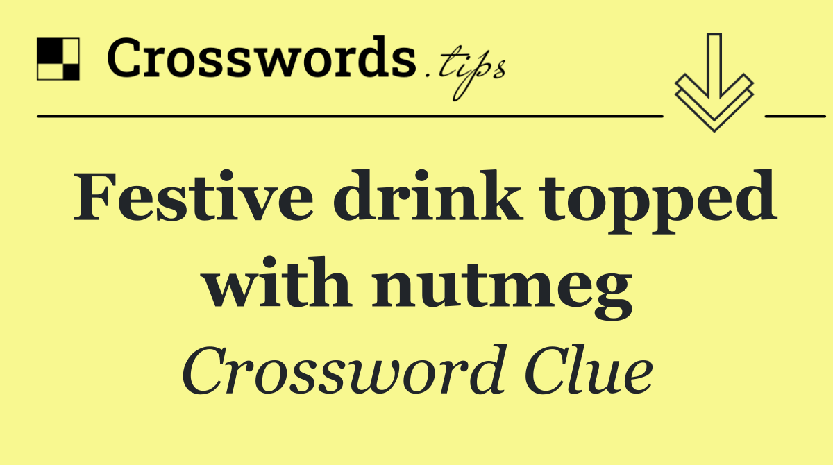 Festive drink topped with nutmeg