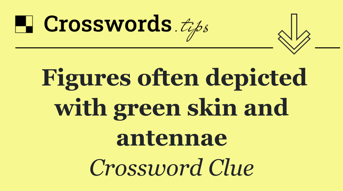 Figures often depicted with green skin and antennae