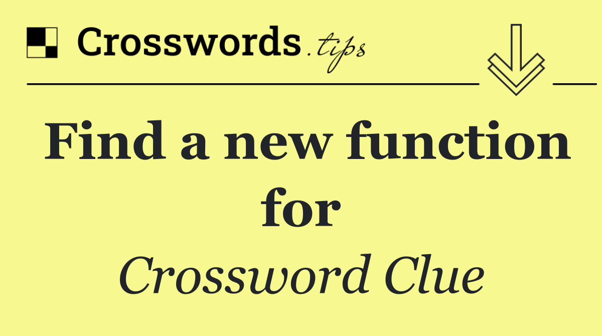 Find a new function for