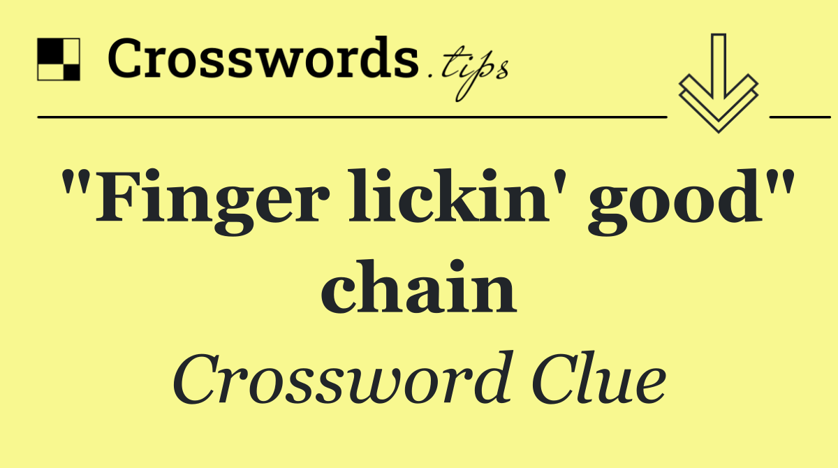 "Finger lickin' good" chain