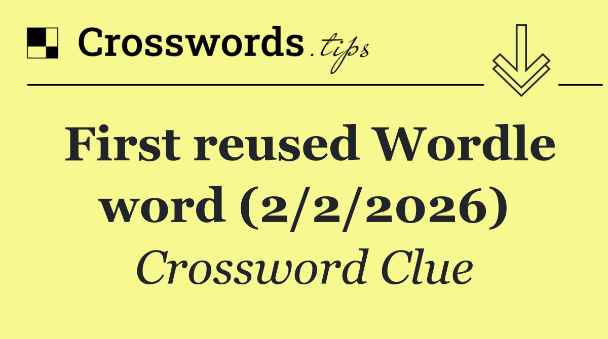 First reused Wordle word (2/2/2026)