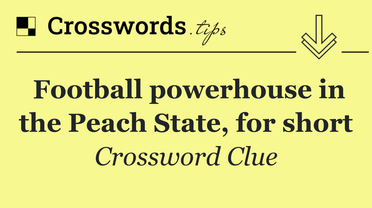 Football powerhouse in the Peach State, for short