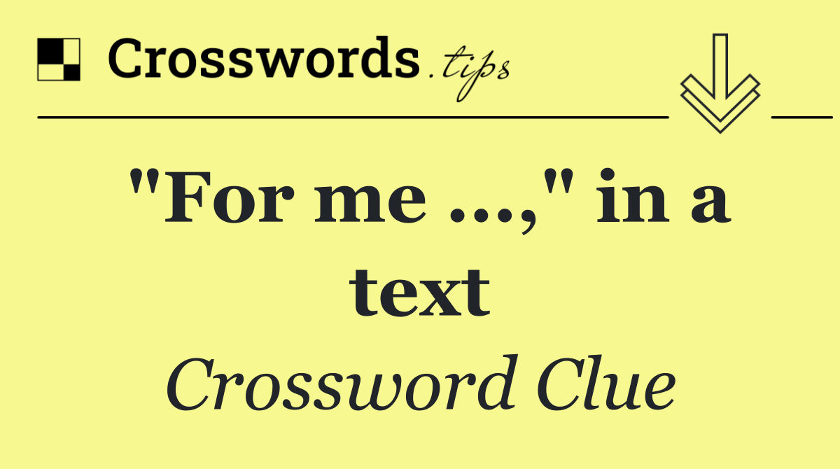 "For me ...," in a text