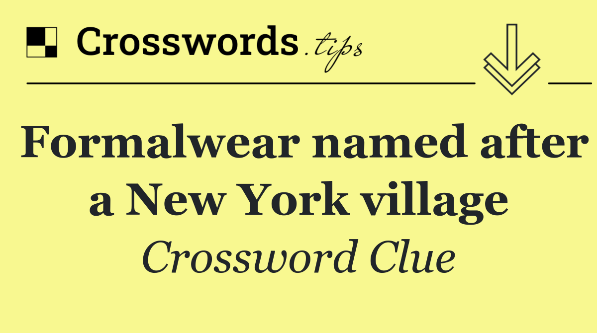 Formalwear named after a New York village