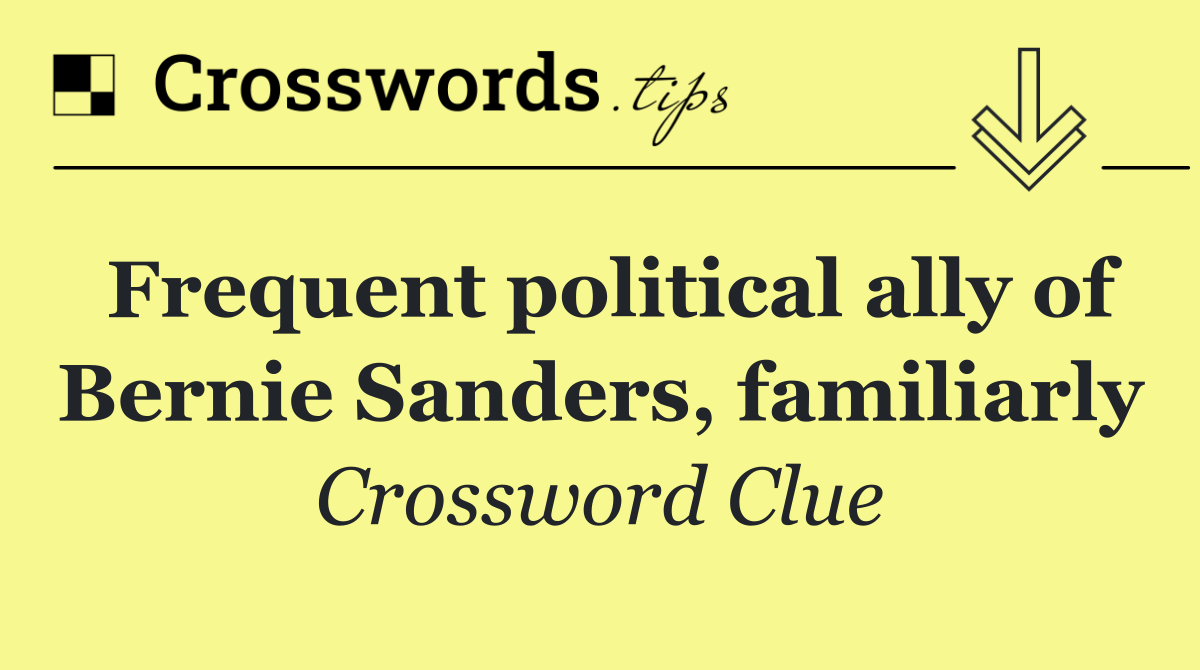 Frequent political ally of Bernie Sanders, familiarly