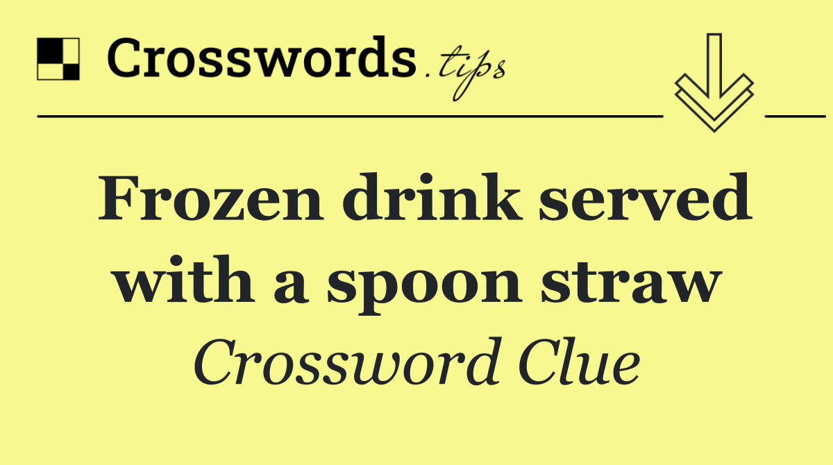 Frozen drink served with a spoon straw