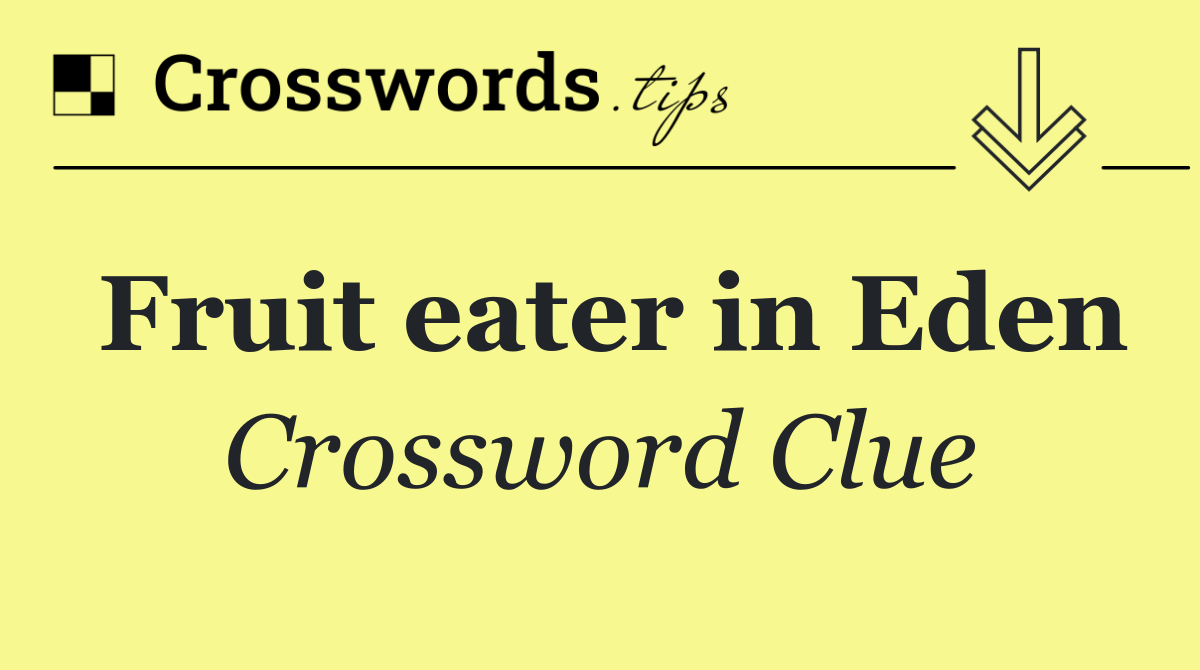Fruit eater in Eden
