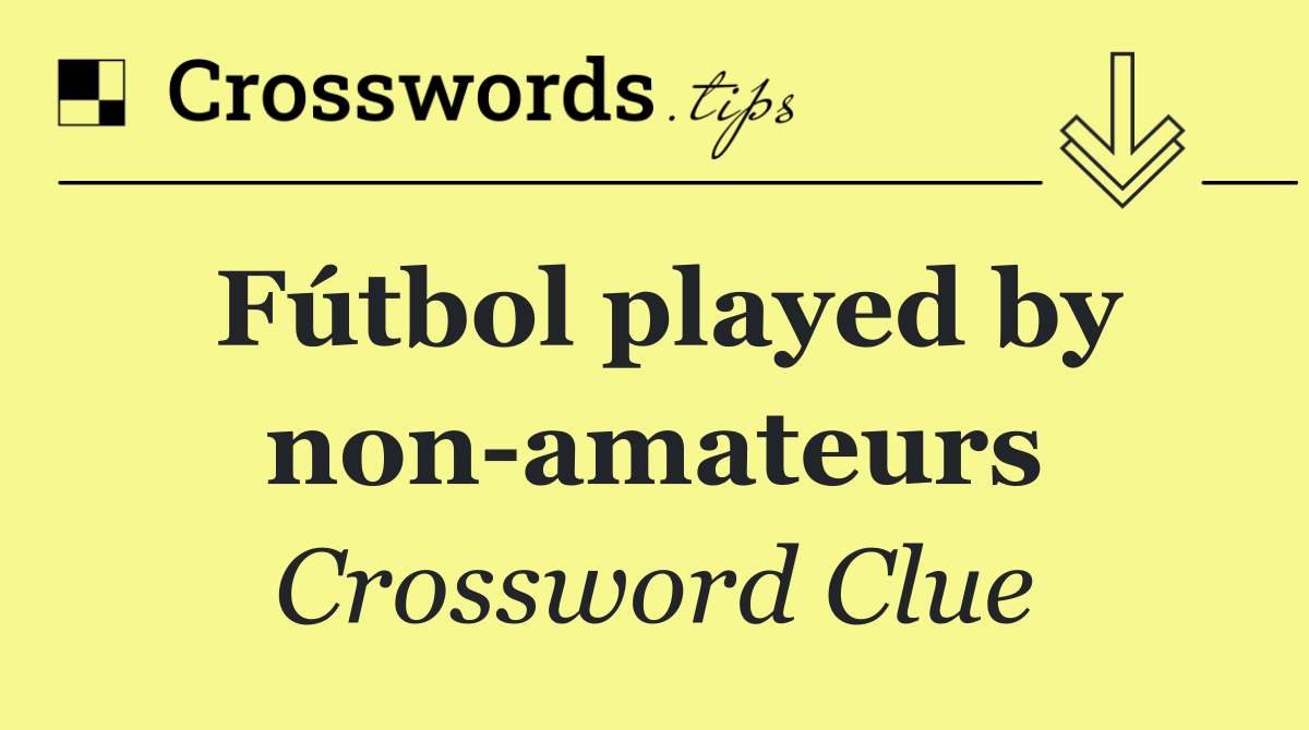 Fútbol played by non amateurs