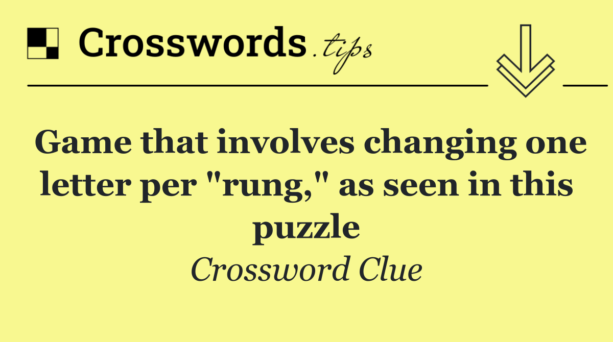 Game that involves changing one letter per "rung," as seen in this puzzle