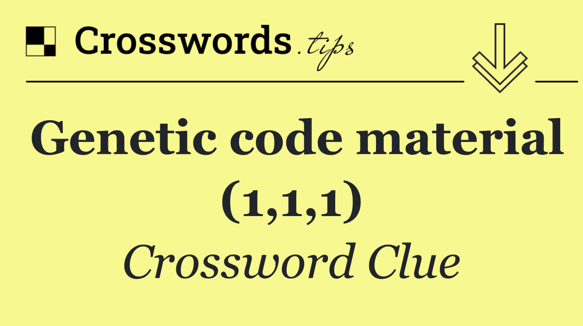 Genetic code material (1,1,1)