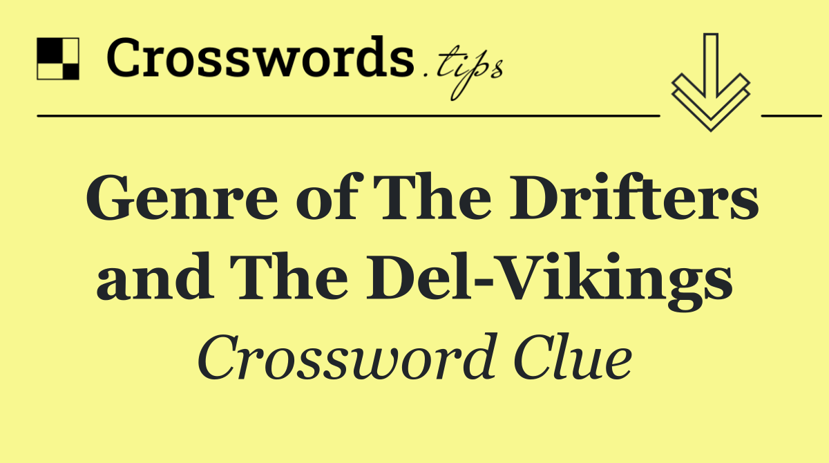 Genre of The Drifters and The Del Vikings