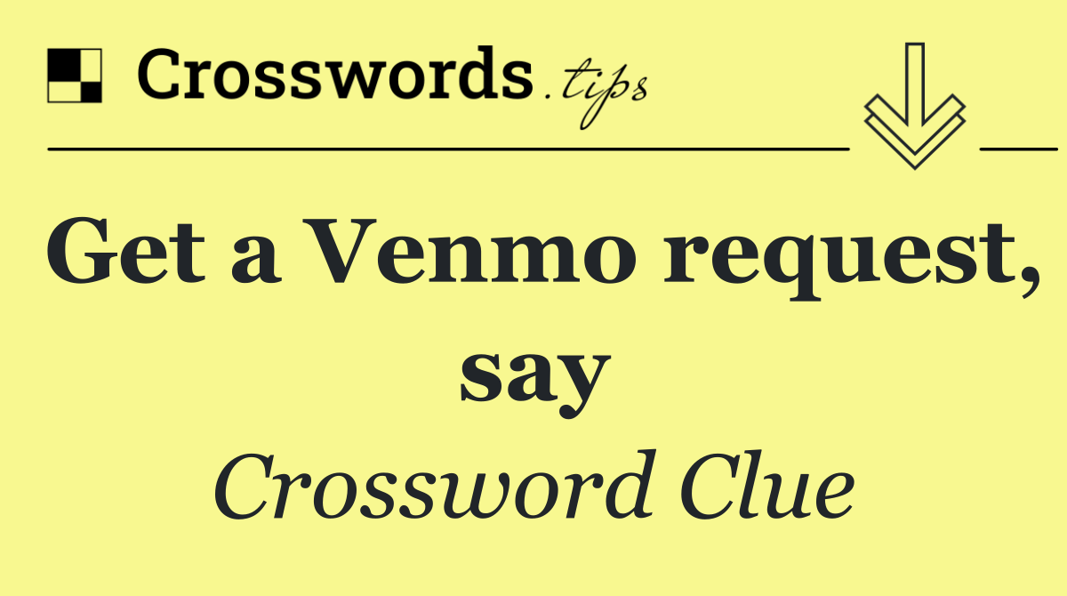 Get a Venmo request, say