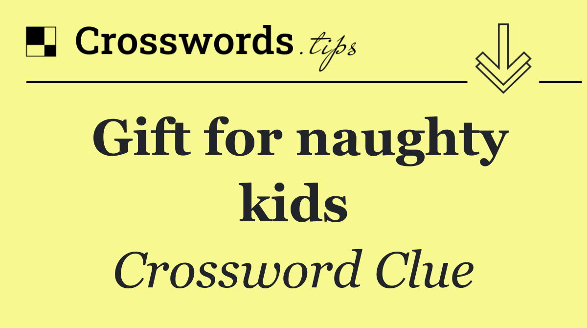 Gift for naughty kids