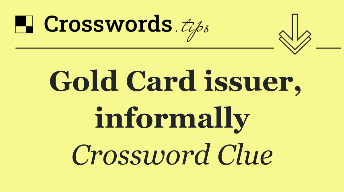 Gold Card issuer, informally