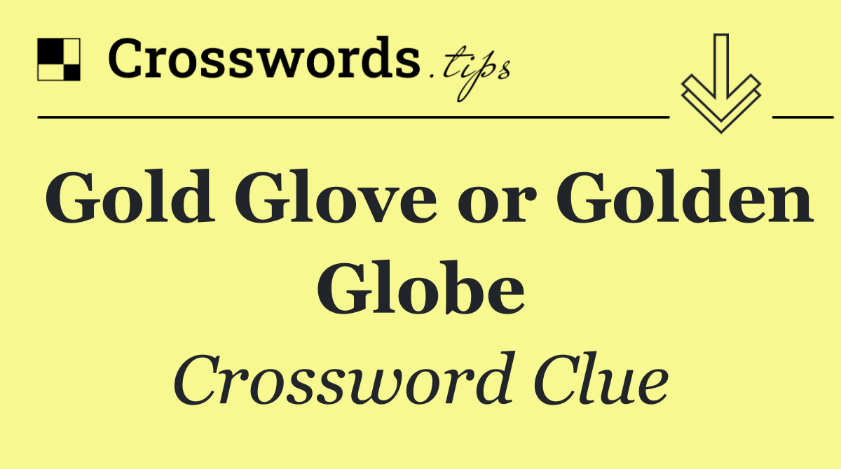 Gold Glove or Golden Globe