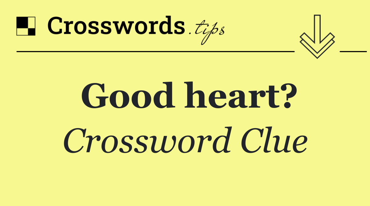 Good heart?