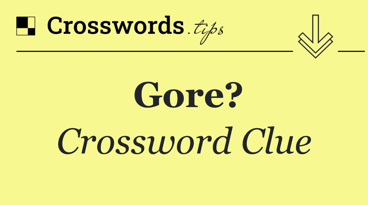 Gore?