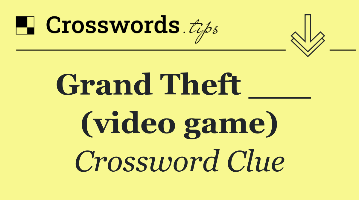Grand Theft ___ (video game)