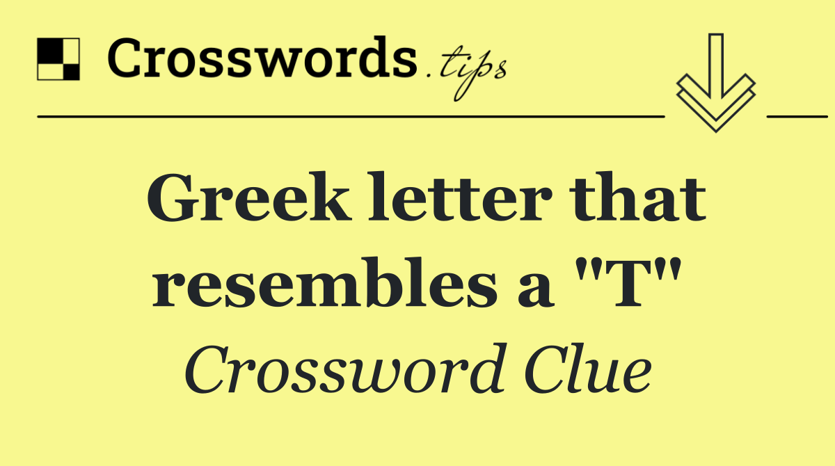 Greek letter that resembles a "T"