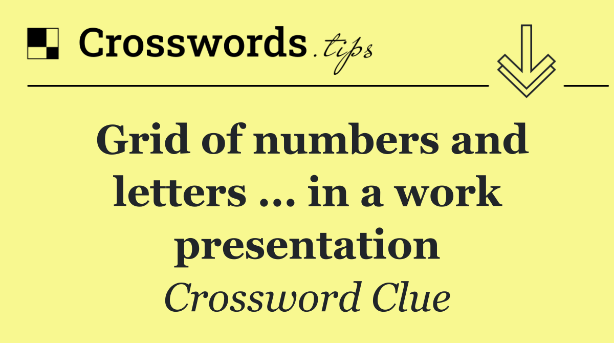 Grid of numbers and letters ... in a work presentation