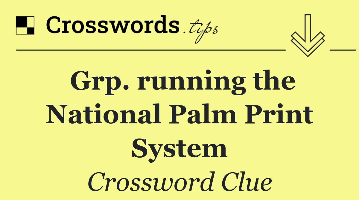 Grp. running the National Palm Print System