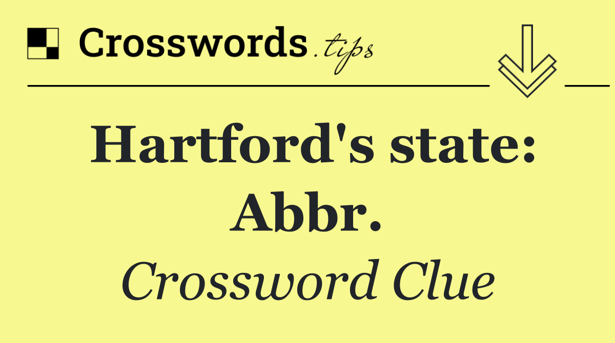 Hartford's state: Abbr.